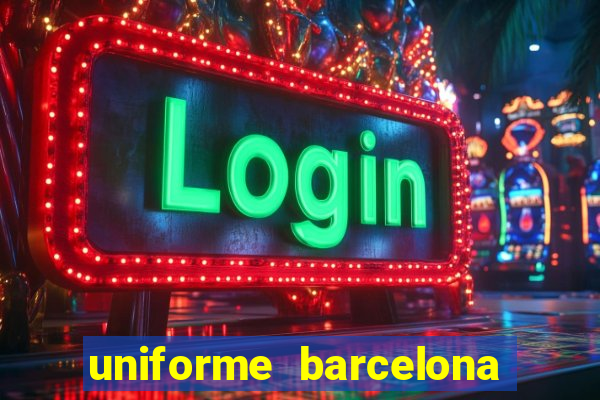 uniforme barcelona 2019 dls