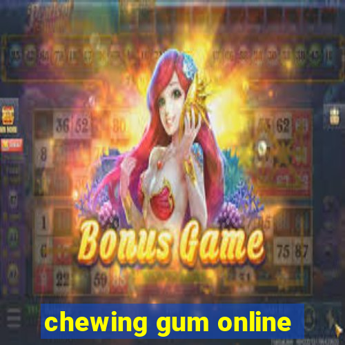 chewing gum online