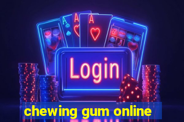 chewing gum online