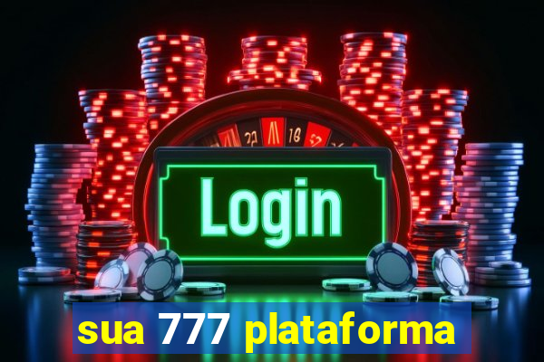 sua 777 plataforma