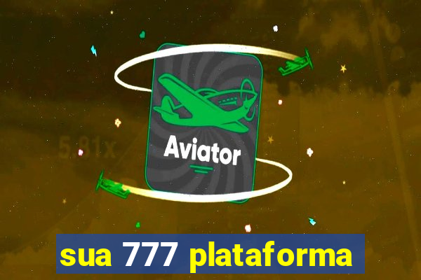 sua 777 plataforma