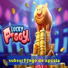 subsurf jogo de aposta