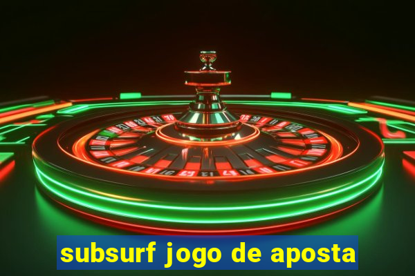 subsurf jogo de aposta