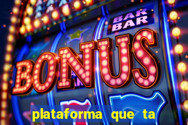 plataforma que ta pagando agora