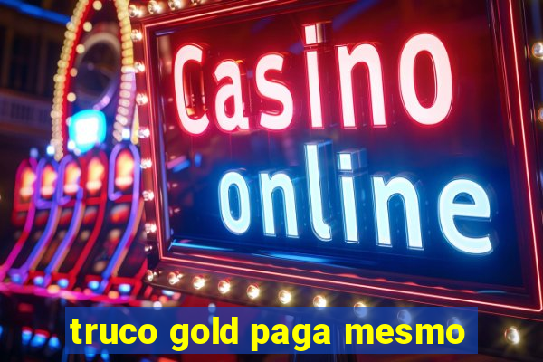 truco gold paga mesmo