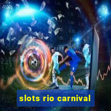 slots rio carnival