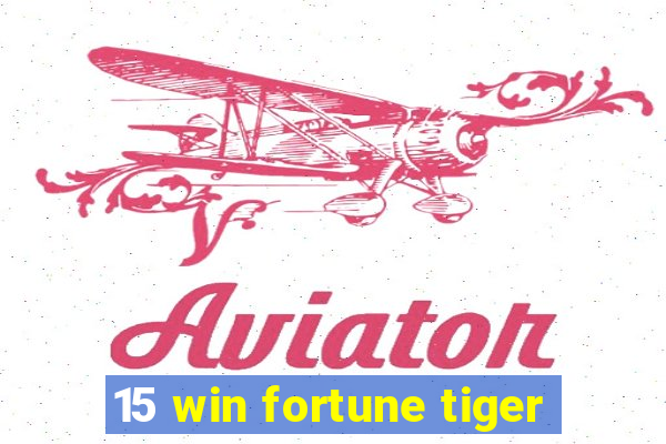 15 win fortune tiger