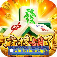 15 win fortune tiger