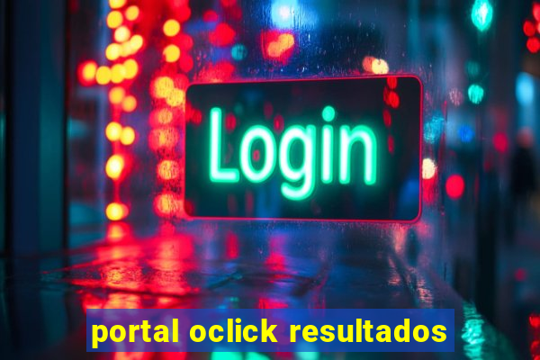 portal oclick resultados