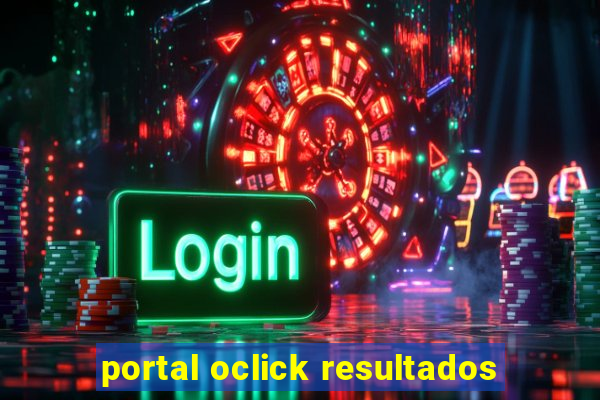 portal oclick resultados