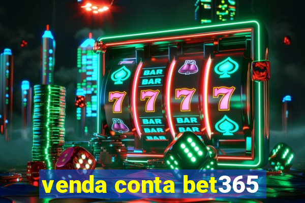 venda conta bet365