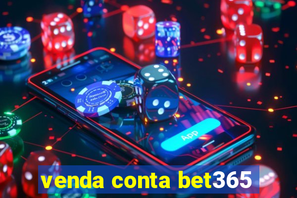 venda conta bet365