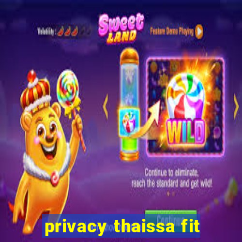 privacy thaissa fit