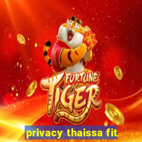 privacy thaissa fit