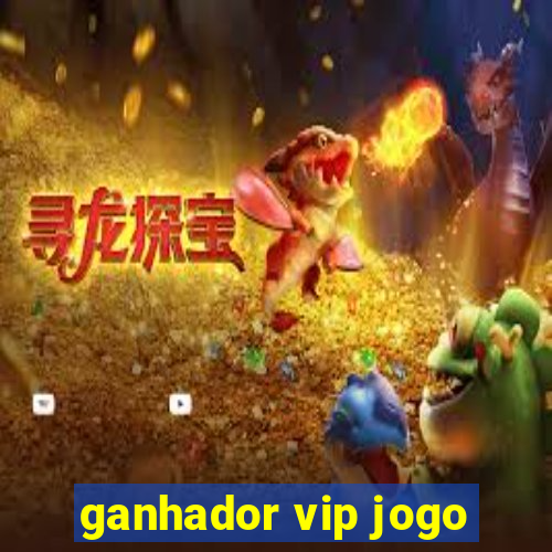 ganhador vip jogo