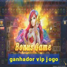 ganhador vip jogo