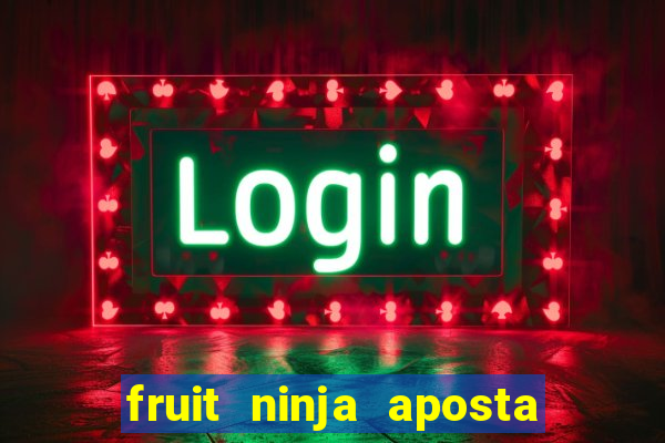 fruit ninja aposta 1 real