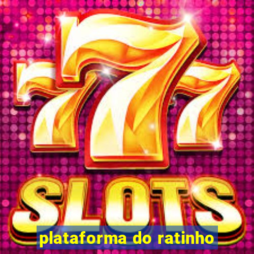 plataforma do ratinho