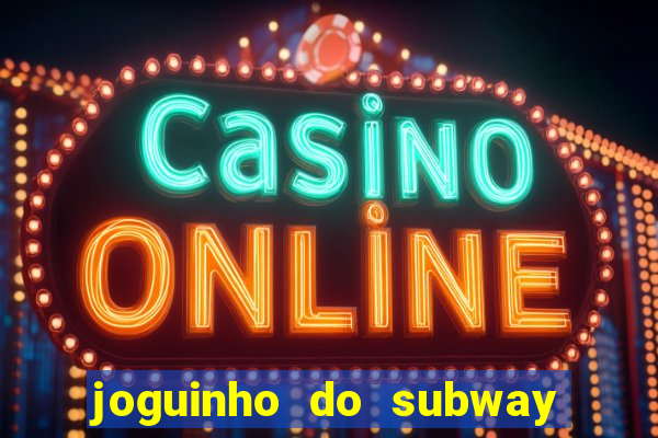 joguinho do subway surf que ganha dinheiro de verdade