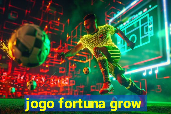 jogo fortuna grow