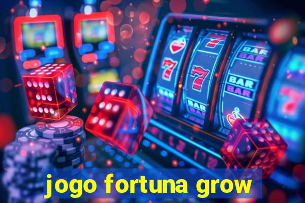 jogo fortuna grow