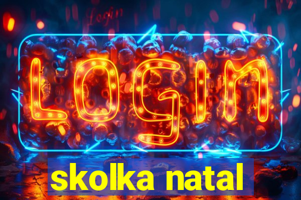 skolka natal