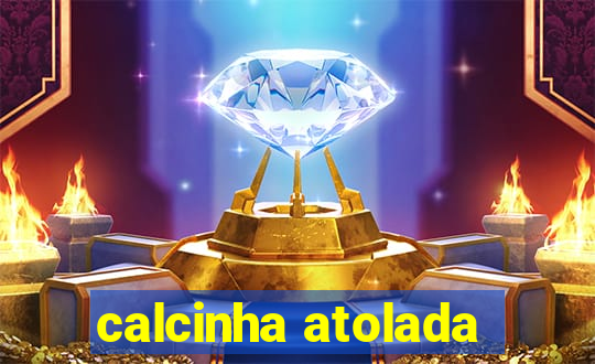 calcinha atolada