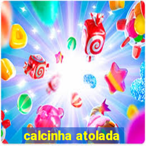 calcinha atolada