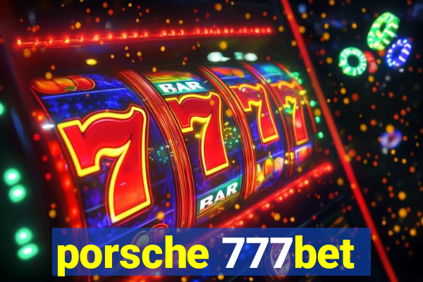 porsche 777bet