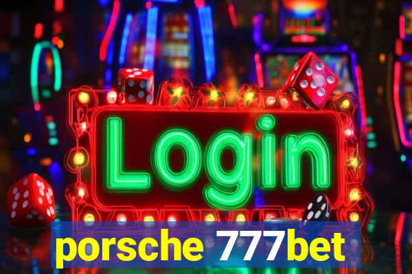 porsche 777bet