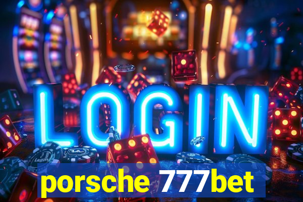 porsche 777bet