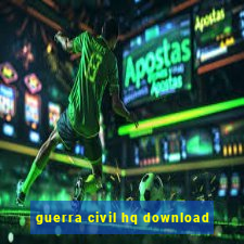 guerra civil hq download