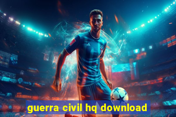 guerra civil hq download