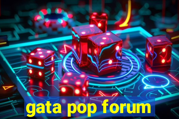 gata pop forum