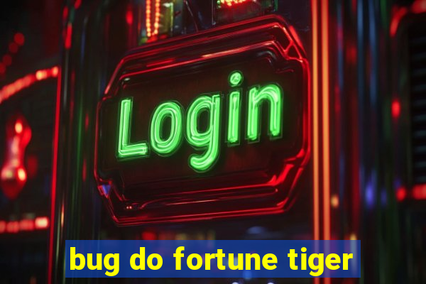 bug do fortune tiger