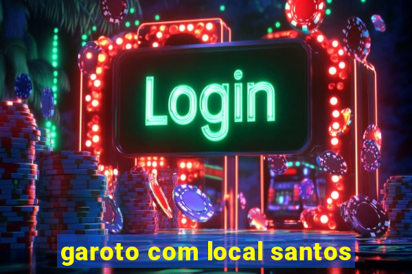 garoto com local santos