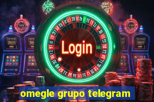 omegle grupo telegram