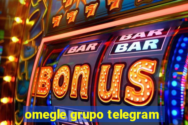 omegle grupo telegram