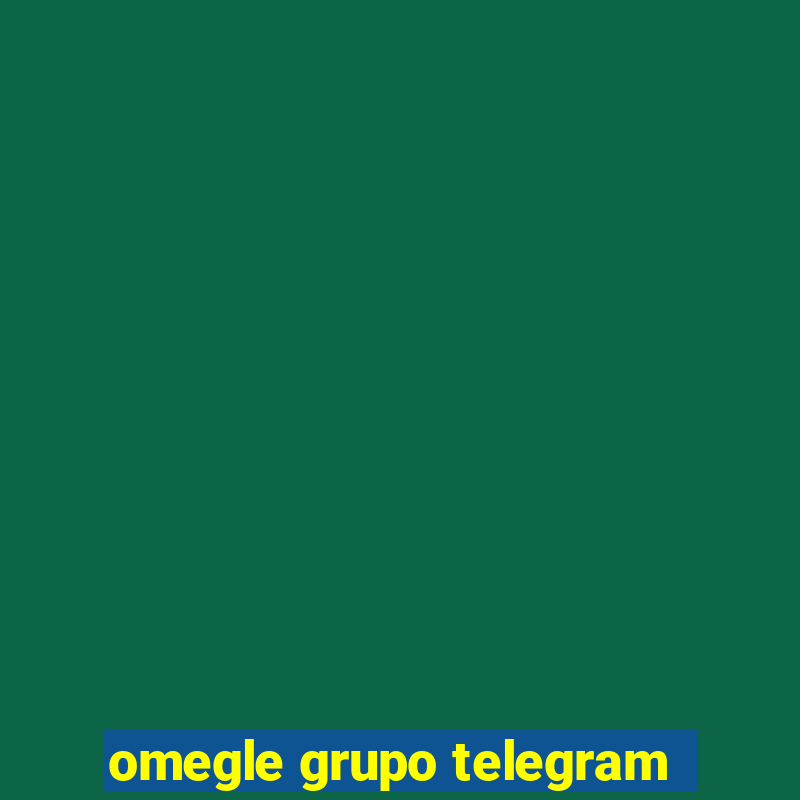 omegle grupo telegram