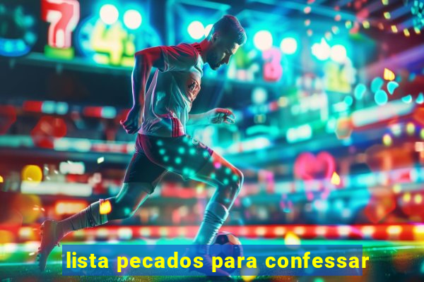 lista pecados para confessar