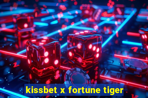 kissbet x fortune tiger