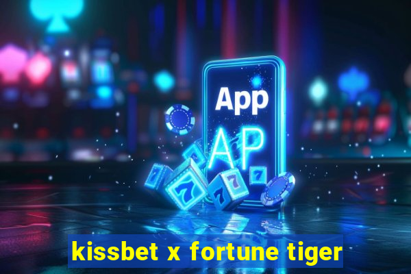 kissbet x fortune tiger