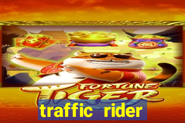 traffic rider dinheiro infinito