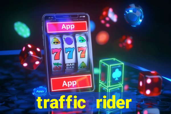 traffic rider dinheiro infinito