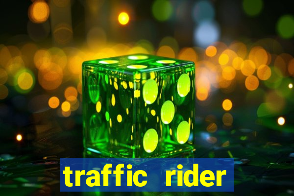 traffic rider dinheiro infinito