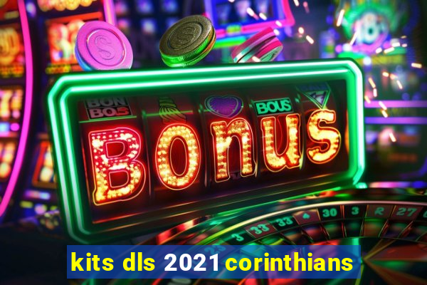 kits dls 2021 corinthians