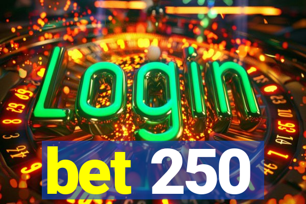 bet 250