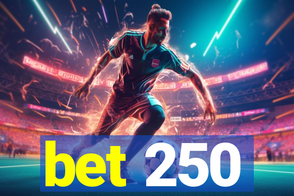 bet 250