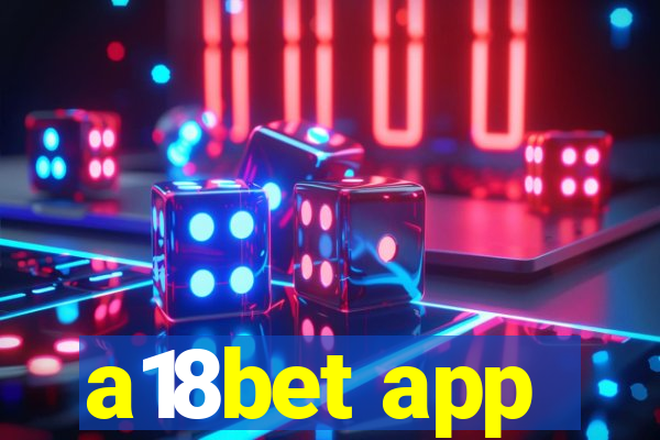 a18bet app