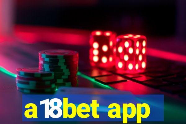 a18bet app